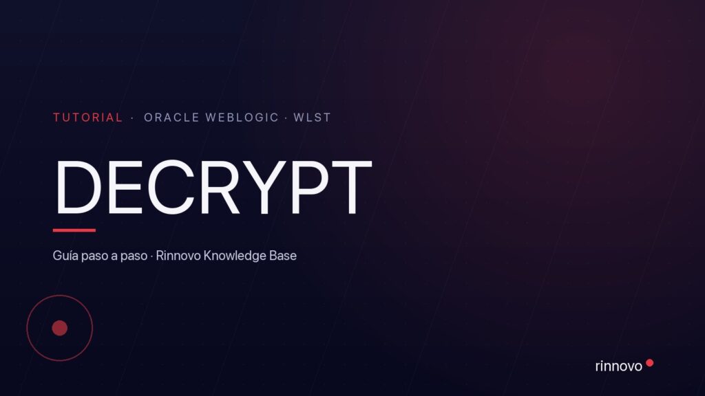 Portada de la guía para descifrar la contraseña de un datasource de Oracle WebLogic con WLST